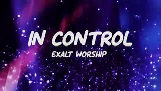 IN CONTROL - CCF Exalt Worship with Lyrics