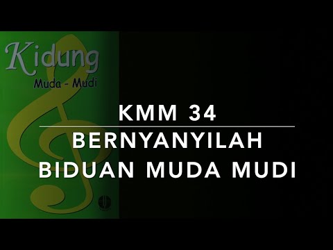 KMM 34 Bernyanyilah Biduan Muda-mudi (Lobt froh den Herren) - Kidung Muda Mudi