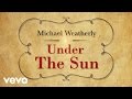 Michael Weatherly - Under The Sun (Lyric Video ...