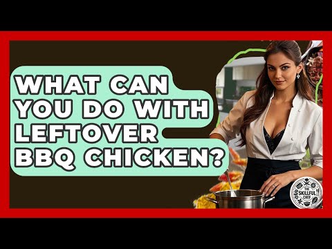 What Can You Do With Leftover BBQ Chicken? - The Skillful Chef
