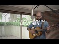 William Fitzsimmons - Leave Her [Live Performance Video]
