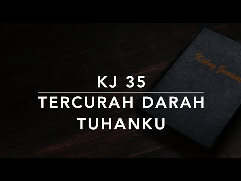 KJ 35 Tercurah Darah Tuhanku (There is a Fountain Filled with Blood) - Kidung Jemaat