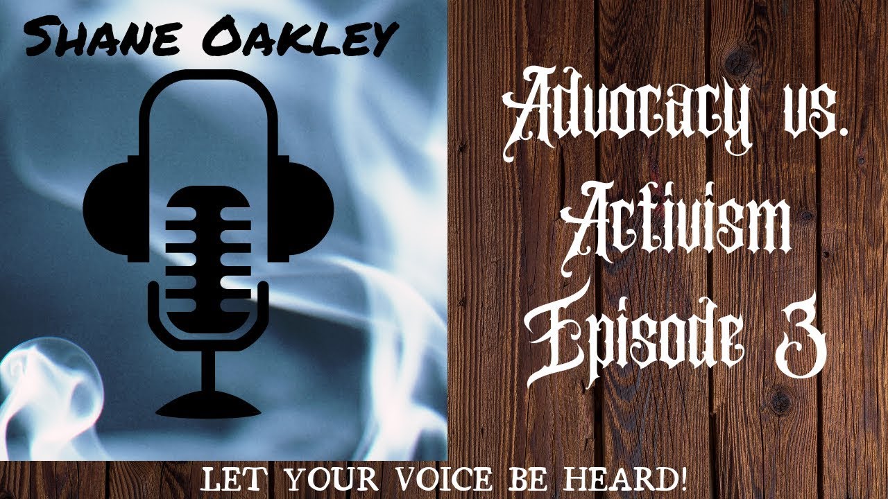 Advocacy vs. Activism Episode 3 What is Activism?