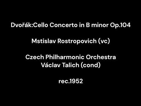 Dvořák:Cello Concerto in B minor Op.104/ M.Rostropovich (vc)&V.Talich & Czech Philharmonic Orchestra
