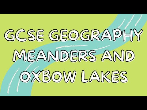Meanders and Oxbow lakes | GCSE GEOGRAPHY