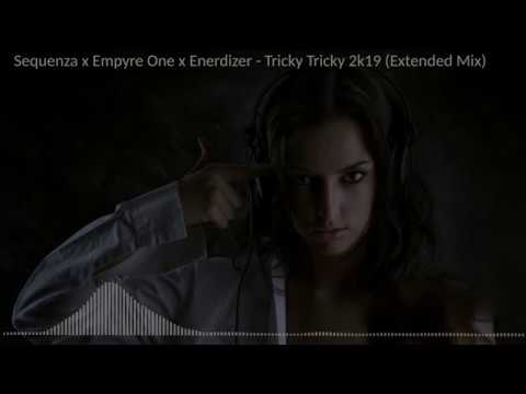 Sequenza x Empyre One x Enerdizer - Tricky Tricky 2k19 (Extended Mix)