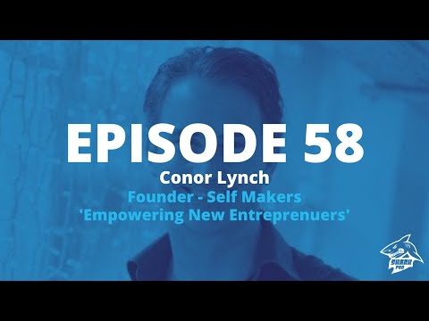 SharkPod #58 "Empowering New Entrepreneurs" Conor Lynch - Founder SelfMakers
