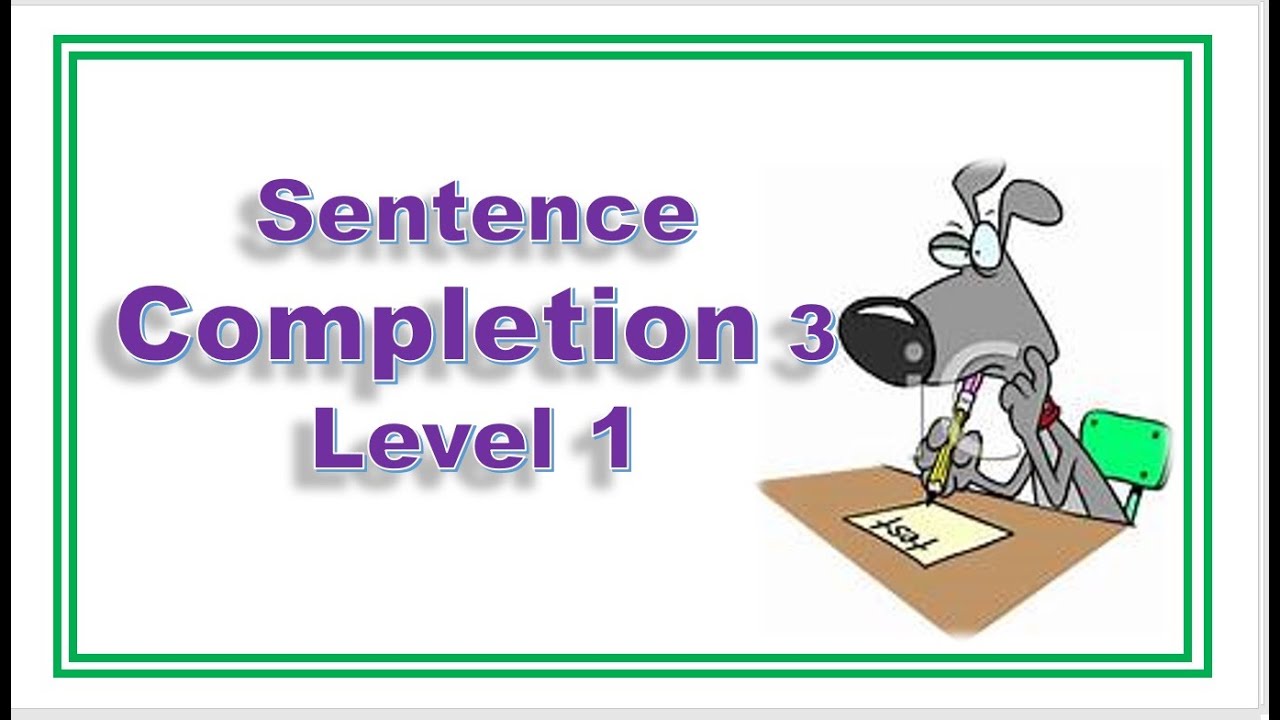 Sentence Completion 3 || Level 1