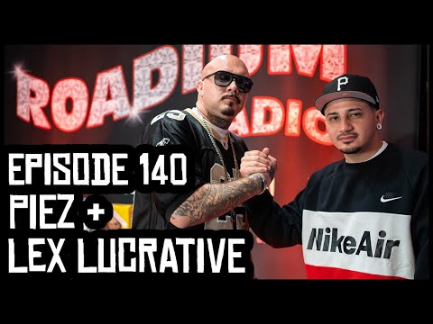 PIEZ & LEX LUCRATIVE - EPISODE 140 - ROADIUM RADIO - HOSTED BY TONY A. DA WIZARD