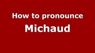How to pronounce Michaud