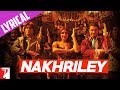 Lyrical: Nakhriley Song with Lyrics | Kill Dil | Ranveer Singh | Ali Zafar | Parineeti | Gulzar