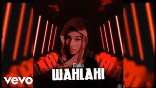 Mulla - Wahlahi (Official Audio)