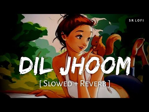 Dil Jhoom (Slowed + Reverb) | Arijit Singh | Gadar 2 | SR Lofi
