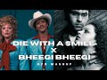 Die With A Smile X Bheegi Bheegi HPO Mashup FULL VERSION Bruno Mars X Pritam X James