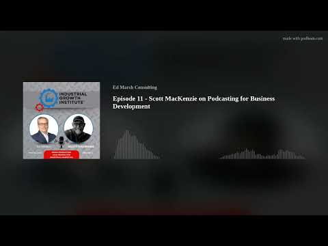 Episode 11 - Scott MacKenzie on Podcasting for Business Development