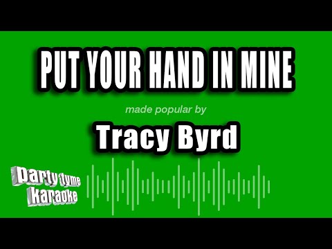 Put Your Hand In Mine - Tracy Byrd