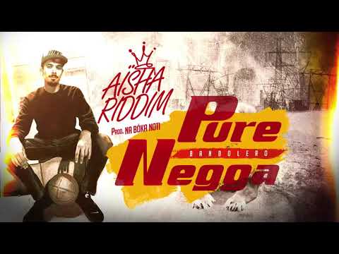 Pure Negga ❌ Na Bóka Noti · 𝕭𝖆𝖓𝖉𝖔𝖑𝖊𝖗𝖔 · Aïsha Riddim