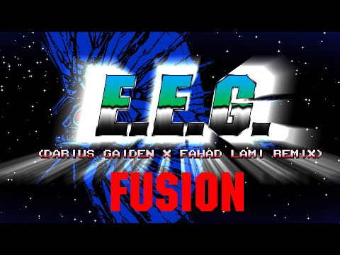 E.E.G. Fusion (Darius Gaiden x Fahad Lami Remix)
