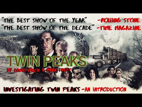 Investigating TWIN PEAKS: An Introduction, NO SPOILERS! - David Lynch & Mark Frost