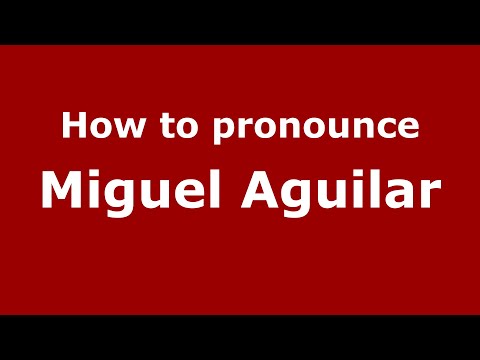 How to pronounce Miguel Aguilar (Mexico/Mexican Spanish) - PronounceNames.com
