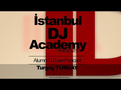 Istanbul Dj Academy Presents Alumni Dj Live Podcasts \ Turgay Turgay