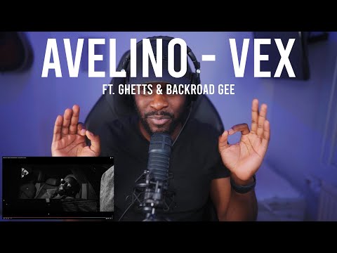 Avelino ft. Ghetts & BackRoad Gee - VEX (Official Video) [Reaction] | LeeToTheVI