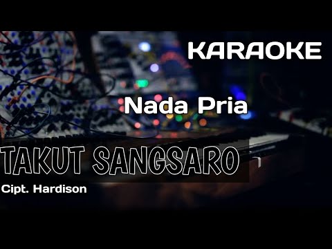 Karaoke/Lirik TAKUT SANGSARO | Cipt. Hardison | Nada Cowok