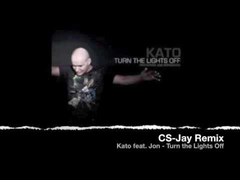 Kato feat Jon - Turn The Lights Off - CS-Jay Remix