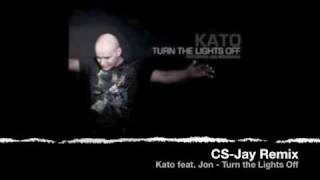 Kato feat Jon - Turn The Lights Off - CS-Jay Remix