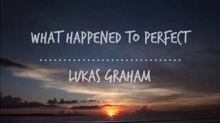 What Happened to Perfect - Lukas Graham (Lyrics)