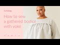 How To Sew A Gathered Bodice With Yoke Sewing Tutorials By Named