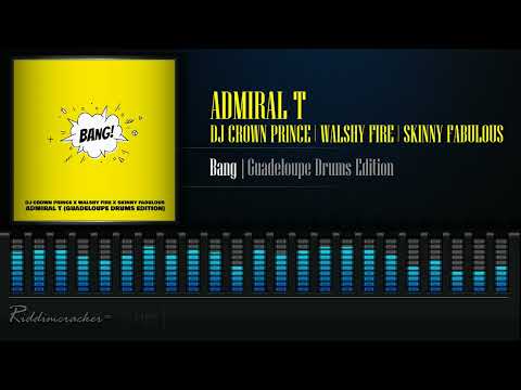 DJ Crown Prince x Walshy Fire x Skinny Fabulous x Admiral T - Bang (Guadeloupe Drums Edition)