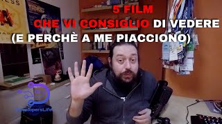 5 Film da vedere e perché a me piacciono! :)
