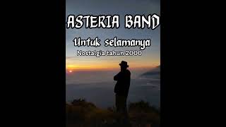 Download lagu ASTERIA BAND (UNTUK SELAMANYA) 'LIRIK' mp3