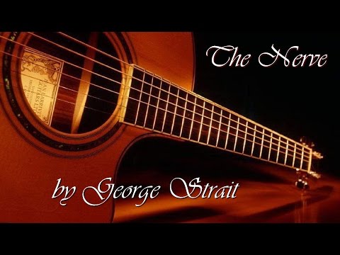 George Strait - The Nerve