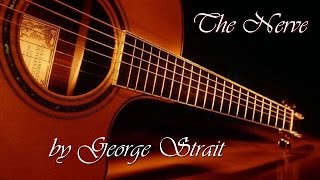 George Strait - The Nerve