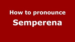 How to pronounce Semperena