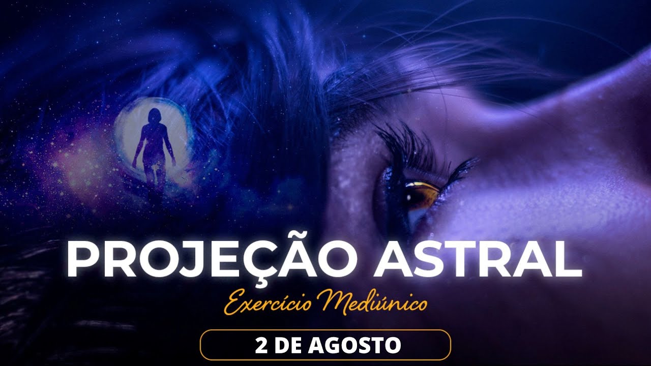 PROJEÇÃO ASTRAL #214 | Exercício Mediúnico