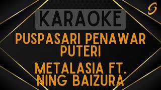 Download lagu Metalasia ft Ning Baizura - Puspasari Penawar Puteri [Karaoke] mp3
