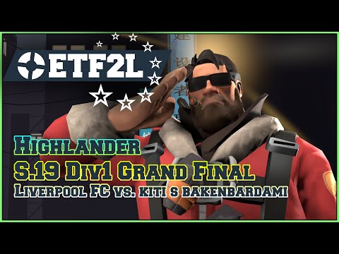 ETF2L Highlander S19 D1 Grand Final: Liverpool FC vs. kiti s bakenbardami