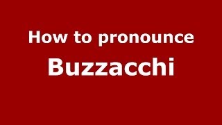 How to pronounce Buzzacchi