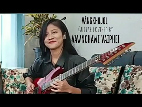 Jamming "Vangkhojol" || Guitar cover || Guitarist Vawnchawi Vaiphei