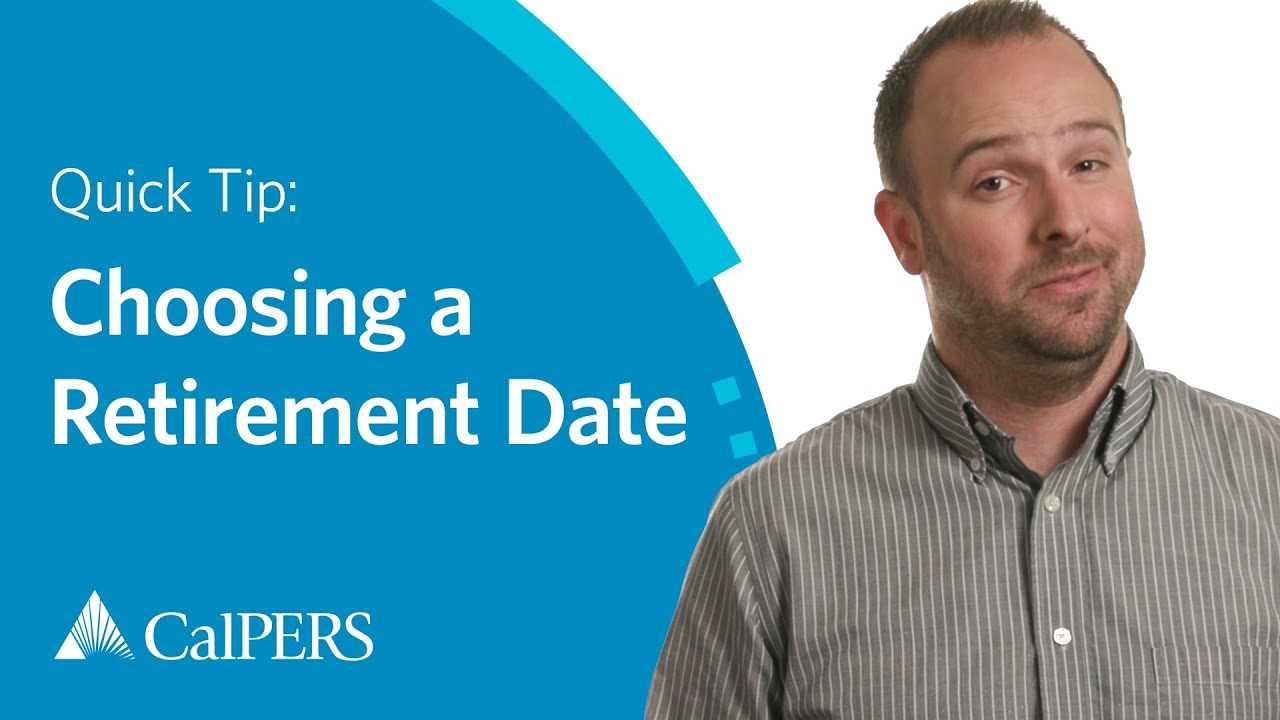 CalPERS Quick Tip | Choosing a Retirement Date