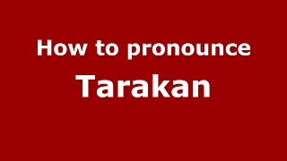 How to pronounce Tarakan
