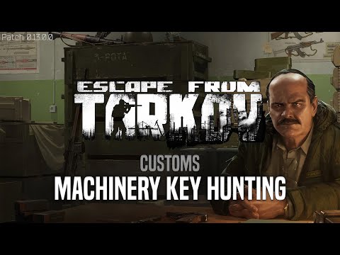 Customs | Machinery Key hunting | SCAV | Patch 0.13