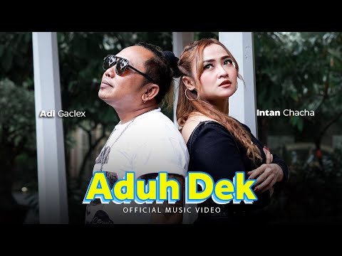 Intan Chacha ft. Adi Gaclex - Aduh Dek (Official Music Video)