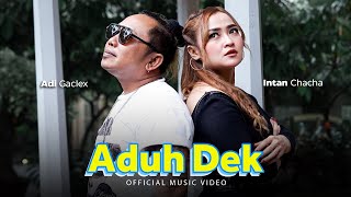 Download lagu Intan Chacha ft. Adi Gaclex - Aduh Dek mp3
