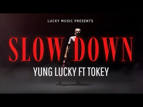 SLOW DOWN - Yung Lucky (Feat. Tokey)