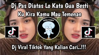 Download lagu DJ PAS DI ATAS LO KATA GUA BESTI || DJ KU KIRA KAMU MAU TEMENAN VIRAL TIKTOK 2025 mp3