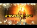Whisper Of Love Lyric Video